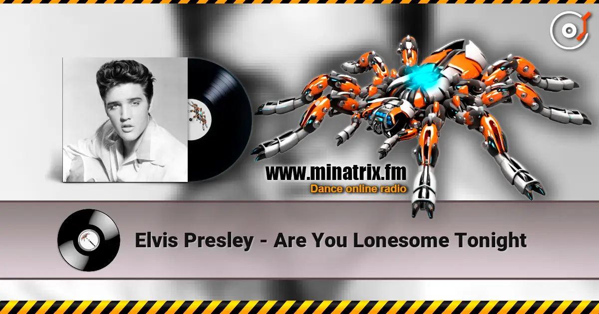 Elvis Presley - Are You Lonesome Tonight listen online in high quality | Minatrix.FM