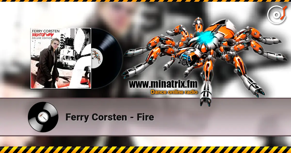 Ferry Corsten - Fire listen online in high quality | Minatrix.FM