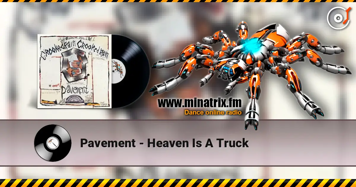 Pavement - Heaven Is A Truck listen online in high quality | Minatrix.FM