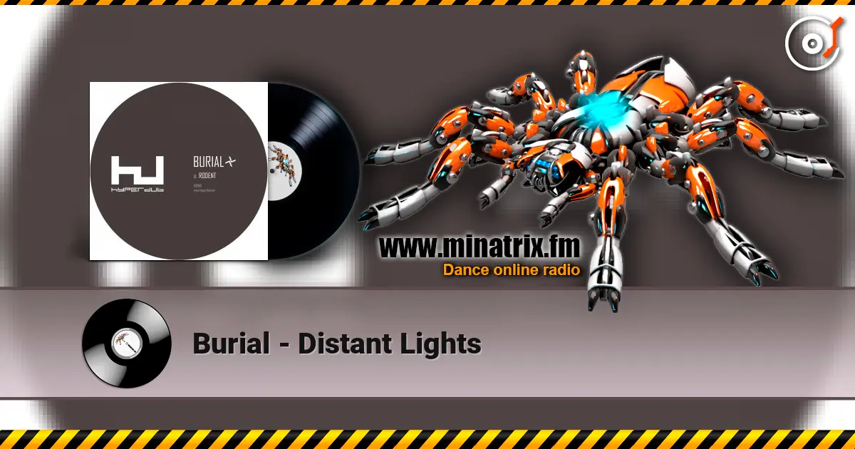 Burial - Distant Lights listen online in high quality | Minatrix.FM