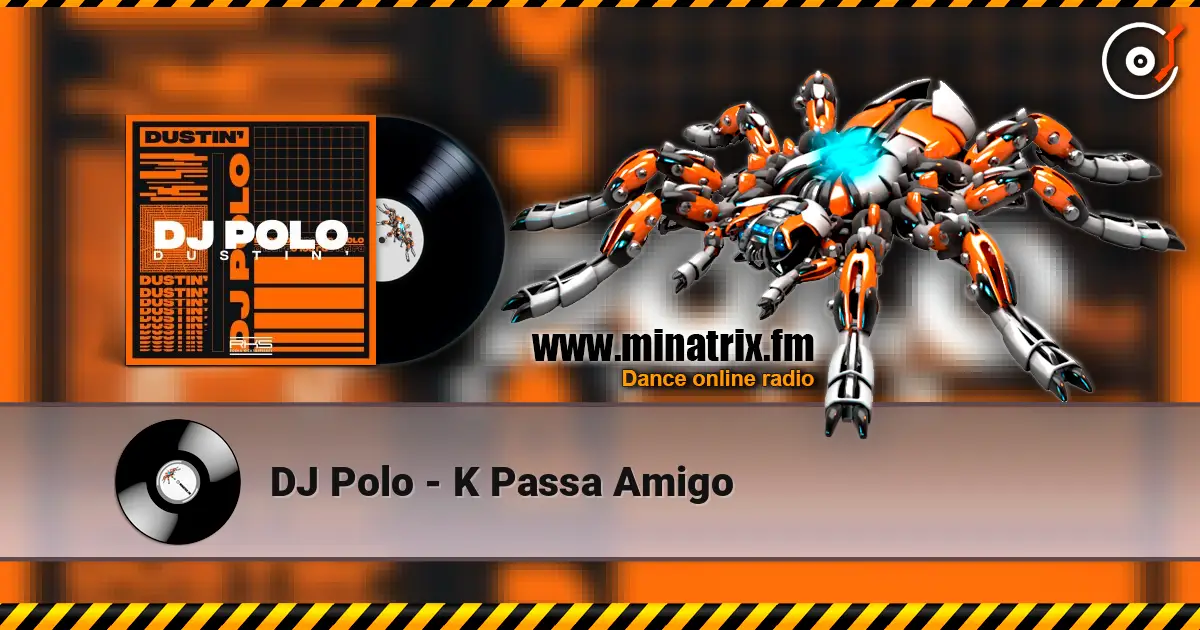 DJ Polo - K Passa Amigo listen online in high quality | Minatrix.FM