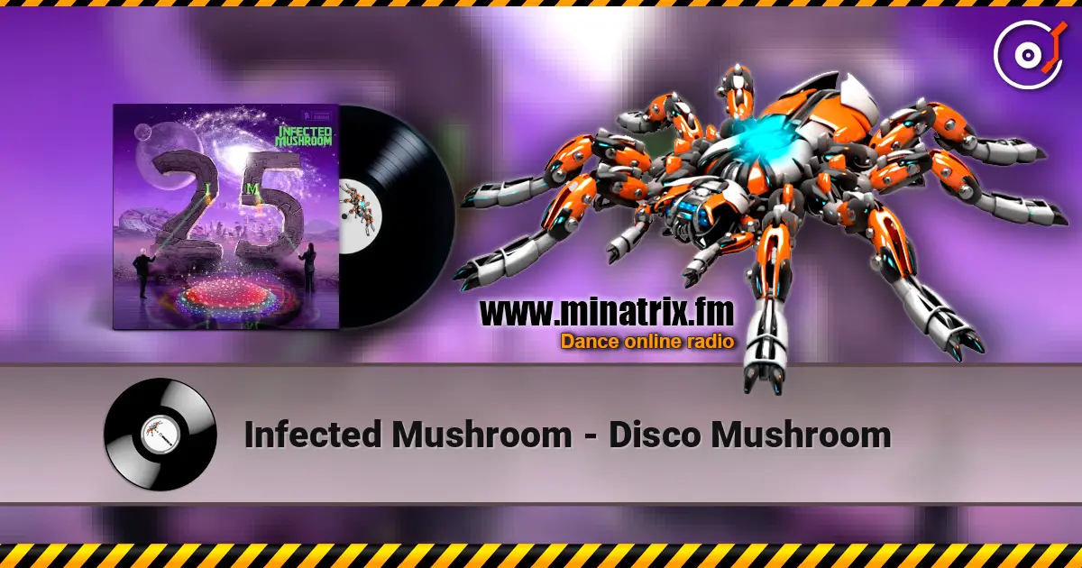 Infected Mushroom - Disco Mushroom listen online in high quality | Minatrix.FM