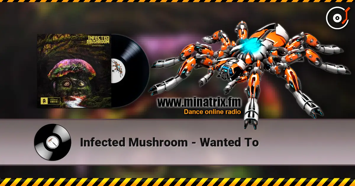 Infected Mushroom - Wanted To listen online in high quality | Minatrix.FM