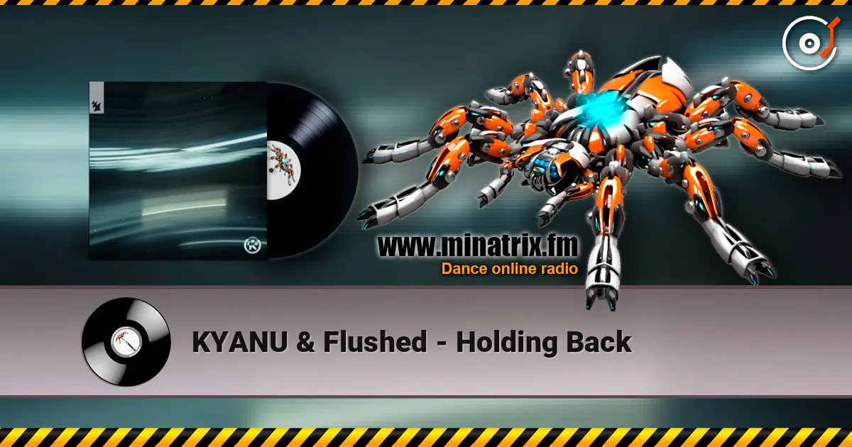 KYANU & Flushed - Holding Back listen online in high quality | Minatrix.FM