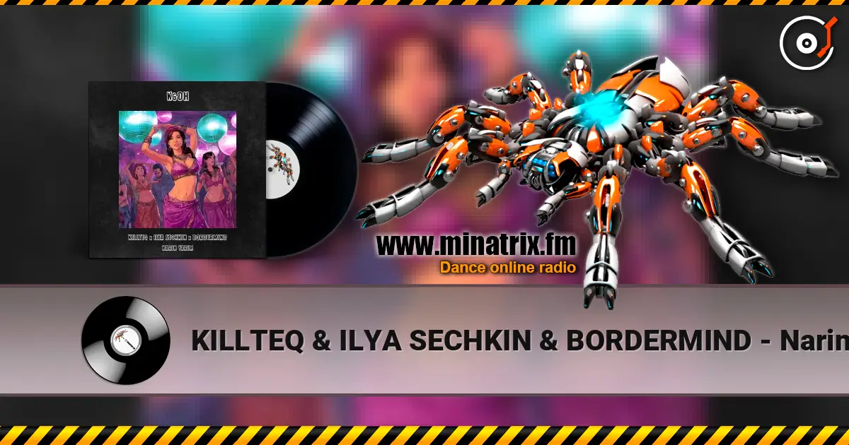 KILLTEQ & ILYA SECHKIN & BORDERMIND - Narin Yarim слухати онлайн у високій якості | Minatrix.FM