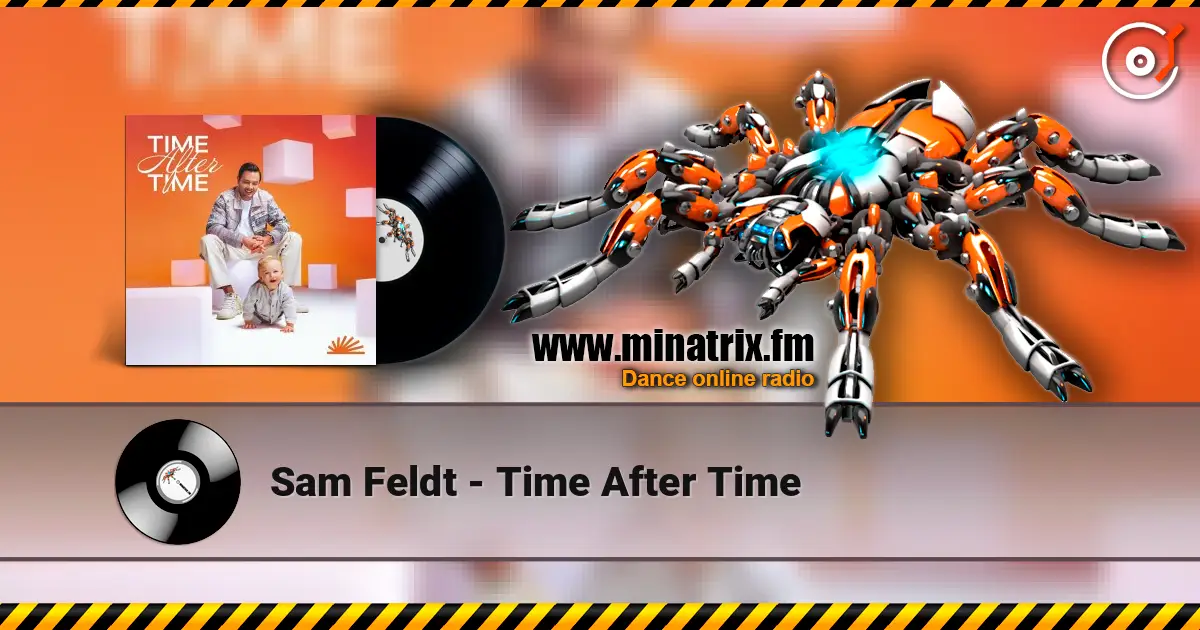 Sam Feldt - Time After Time слухати онлайн у високій якості | Minatrix.FM