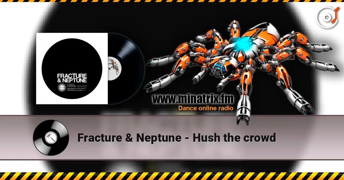 Fracture & Neptune - Hush the crowd listen online in high quality | Minatrix.FM