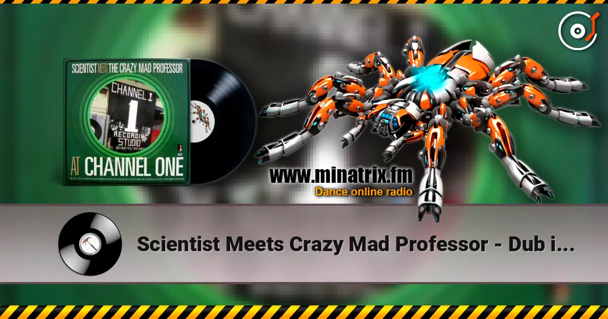 Scientist Meets Crazy Mad Professor - Dub it right (Scientist bonus) listen online in high quality | Minatrix.FM