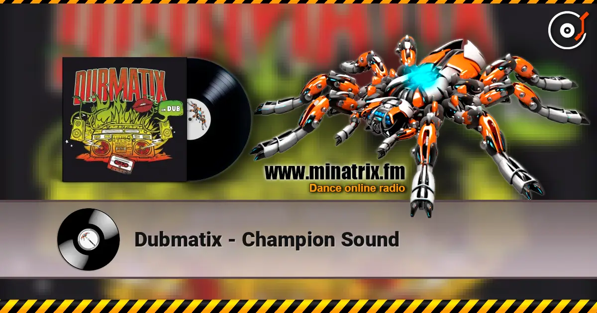 Dubmatix - Champion Sound listen online in high quality | Minatrix.FM