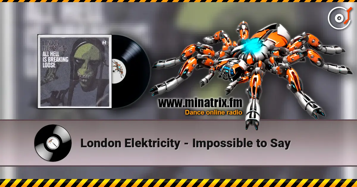 London Elektricity - Impossible to Say listen online in high quality | Minatrix.FM