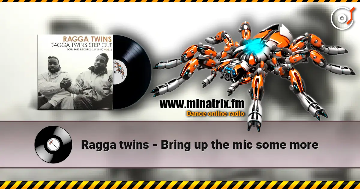 Ragga twins - Bring up the mic some more listen online in high quality | Minatrix.FM