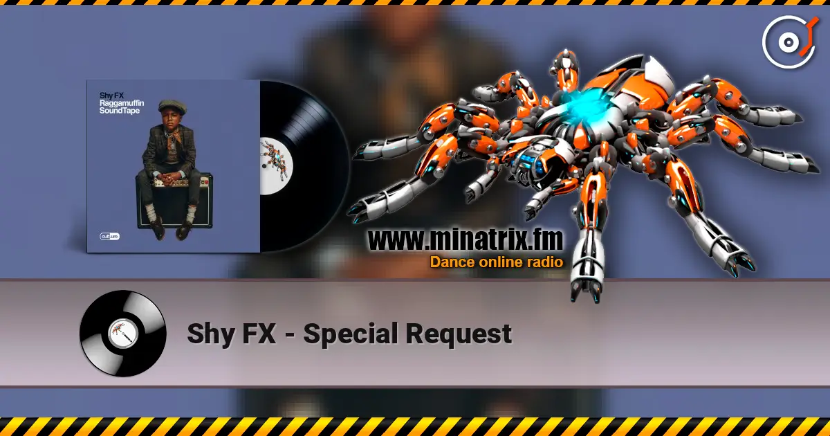 Shy FX - Special Request listen online in high quality | Minatrix.FM