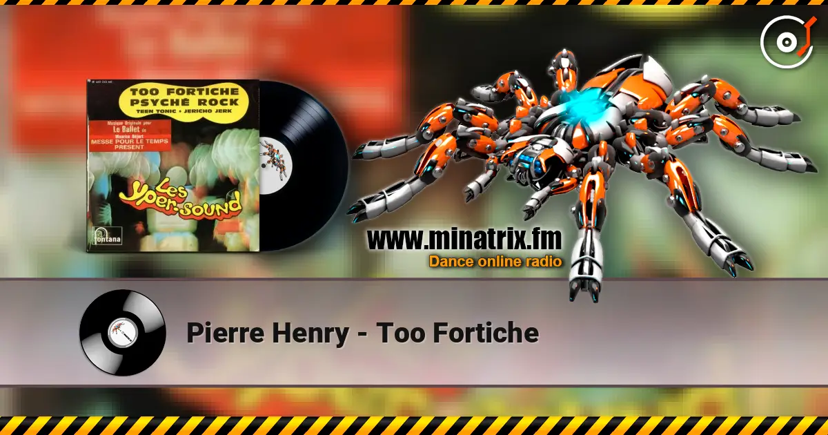 Pierre Henry - Too Fortiche listen online in high quality | Minatrix.FM
