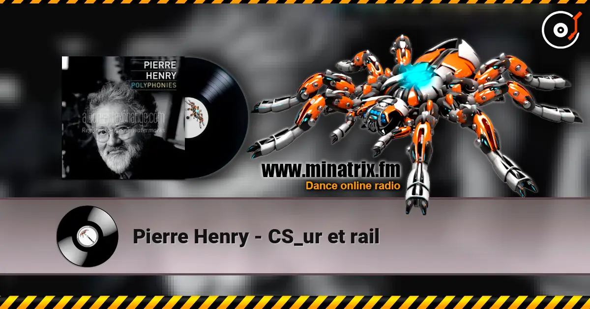 Pierre Henry - CS_ur et rail listen online in high quality | Minatrix.FM
