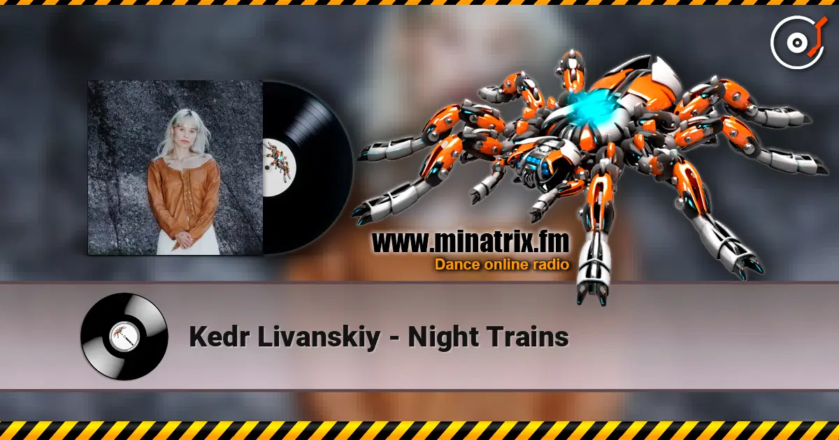 Kedr Livanskiy - Night Trains listen online in high quality | Minatrix.FM