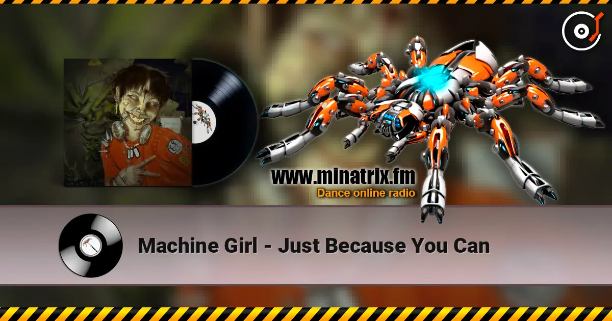 Machine Girl - Just Because You Can listen online in high quality | Minatrix.FM