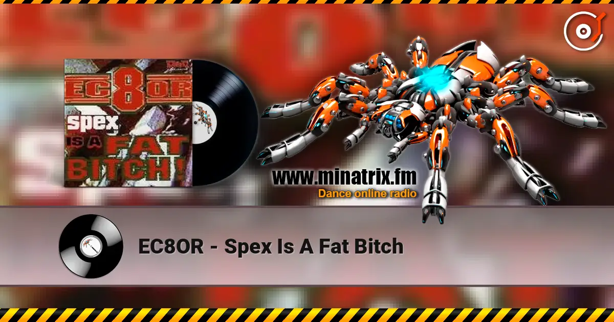 EC8OR - Spex Is A Fat Bitch listen online in high quality | Minatrix.FM