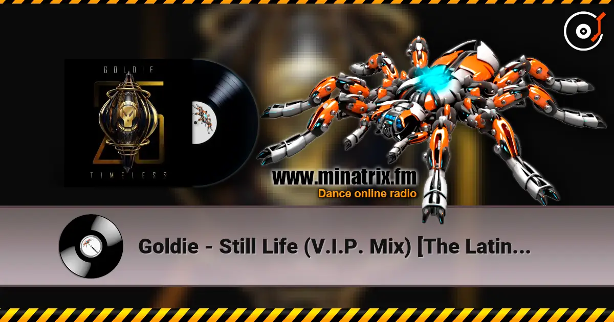 Goldie - Still Life (V.I.P. Mix) [The Latino Dego in Me] (25 Year Remaster) listen online in high quality | Minatrix.FM