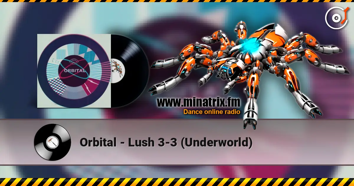 Orbital - Lush 3-3 (Underworld) listen online in high quality | Minatrix.FM