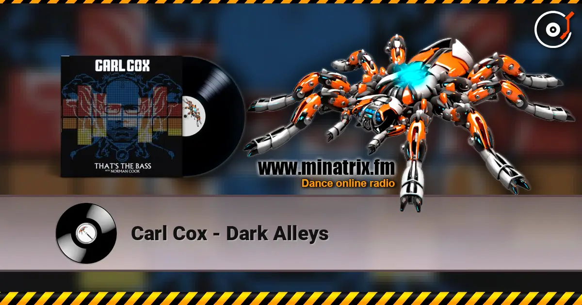 Carl Cox - Dark Alleys listen online in high quality | Minatrix.FM