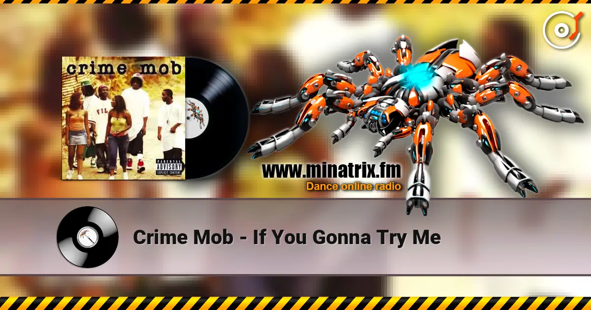 Crime Mob - If You Gonna Try Me listen online in high quality | Minatrix.FM