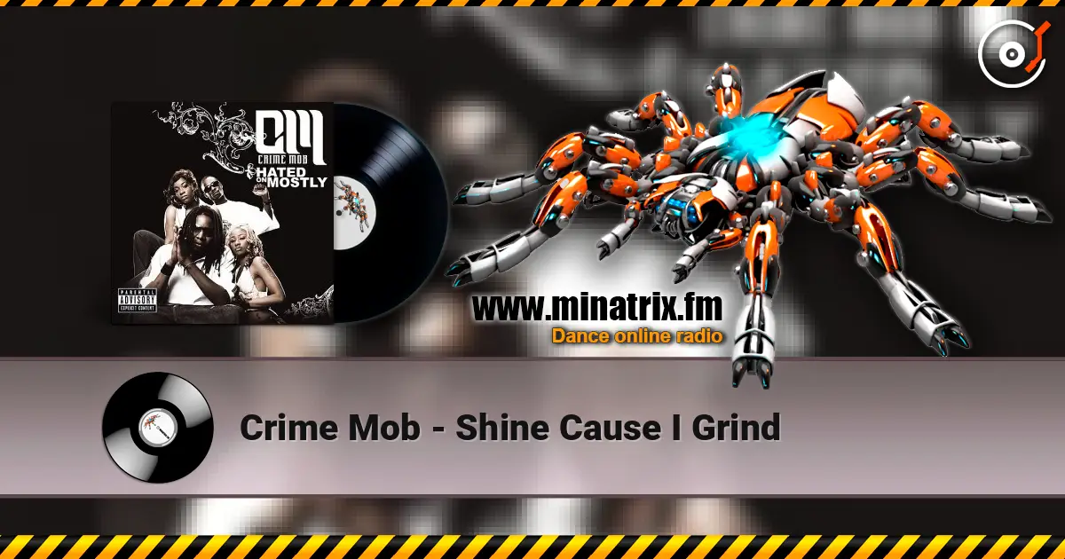 Crime Mob - Shine Cause I Grind listen online in high quality | Minatrix.FM