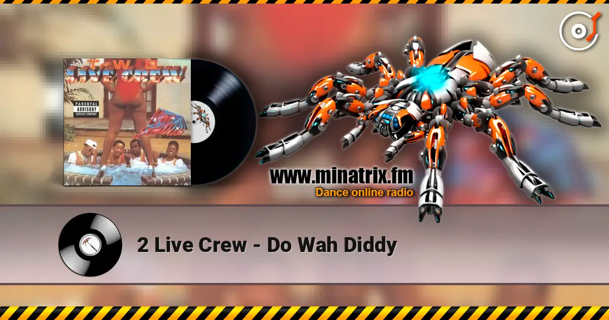 2 Live Crew - Do Wah Diddy listen online in high quality | Minatrix.FM