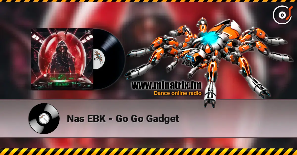 Nas EBK - Go Go Gadget listen online in high quality | Minatrix.FM