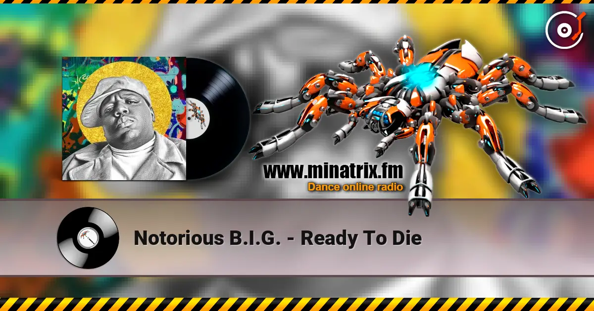 Notorious B.I.G. - Ready To Die listen online in high quality | Minatrix.FM