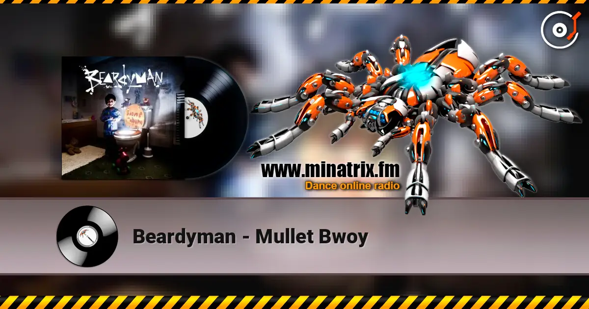 Beardyman - Mullet Bwoy listen online in high quality | Minatrix.FM