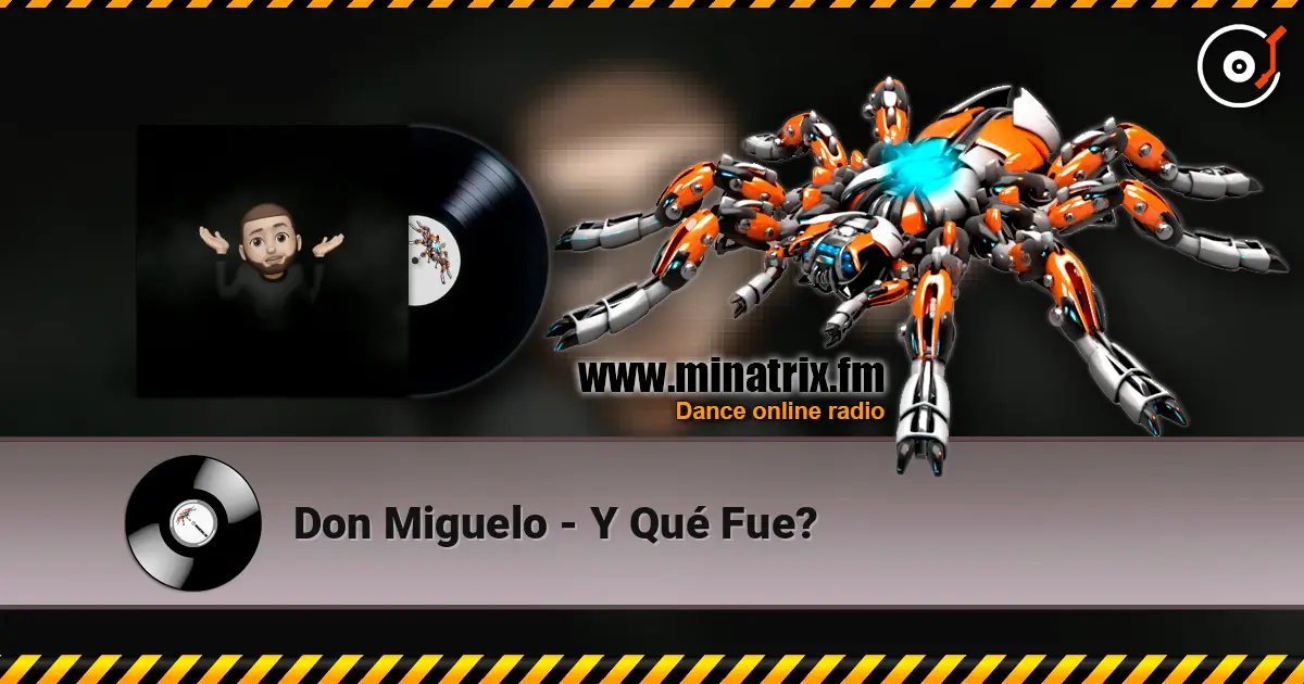 Don Miguelo - Y Qué Fue? слухати онлайн у високій якості | Minatrix.FM