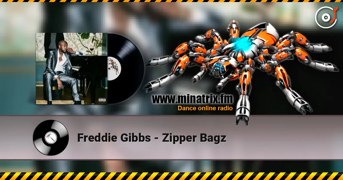 Freddie Gibbs - Zipper Bagz listen online in high quality | Minatrix.FM