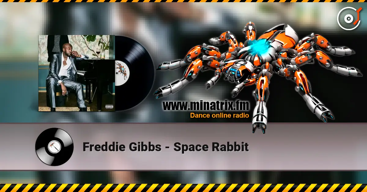 Freddie Gibbs - Space Rabbit listen online in high quality | Minatrix.FM