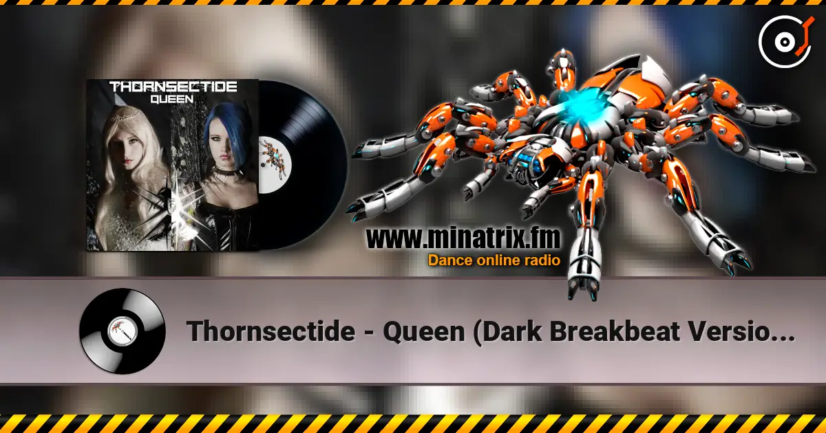 Thornsectide - Queen (Dark Breakbeat Version By Freaky Mind) listen online in high quality | Minatrix.FM