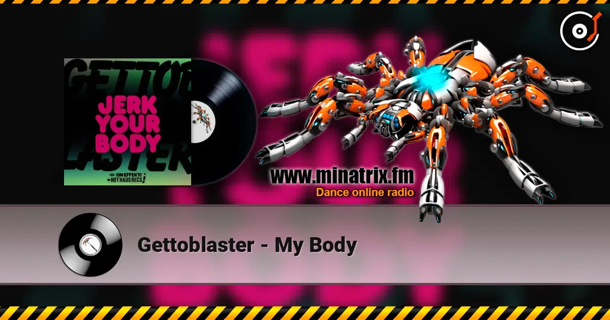 Gettoblaster - My Body listen online in high quality | Minatrix.FM