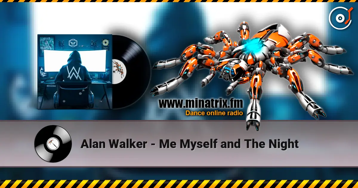 Alan Walker - Me Myself and The Night listen online in high quality | Minatrix.FM