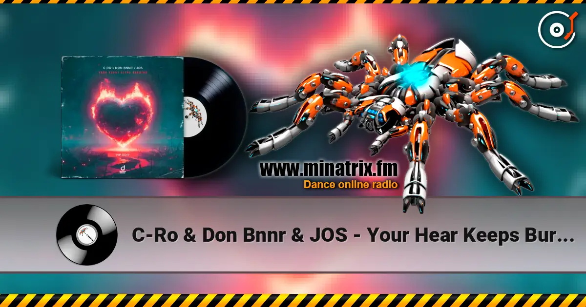 C-Ro & Don Bnnr & JOS - Your Hear Keeps Burning (VIP Edit) listen online in high quality | Minatrix.FM