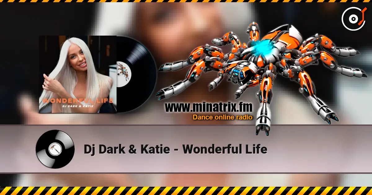 Dj Dark & Katie - Wonderful Life listen online in high quality | Minatrix.FM