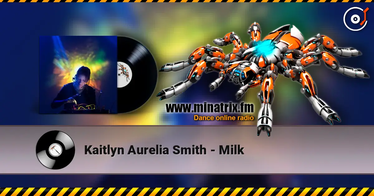 Kaitlyn Aurelia Smith - Milk listen online in high quality | Minatrix.FM