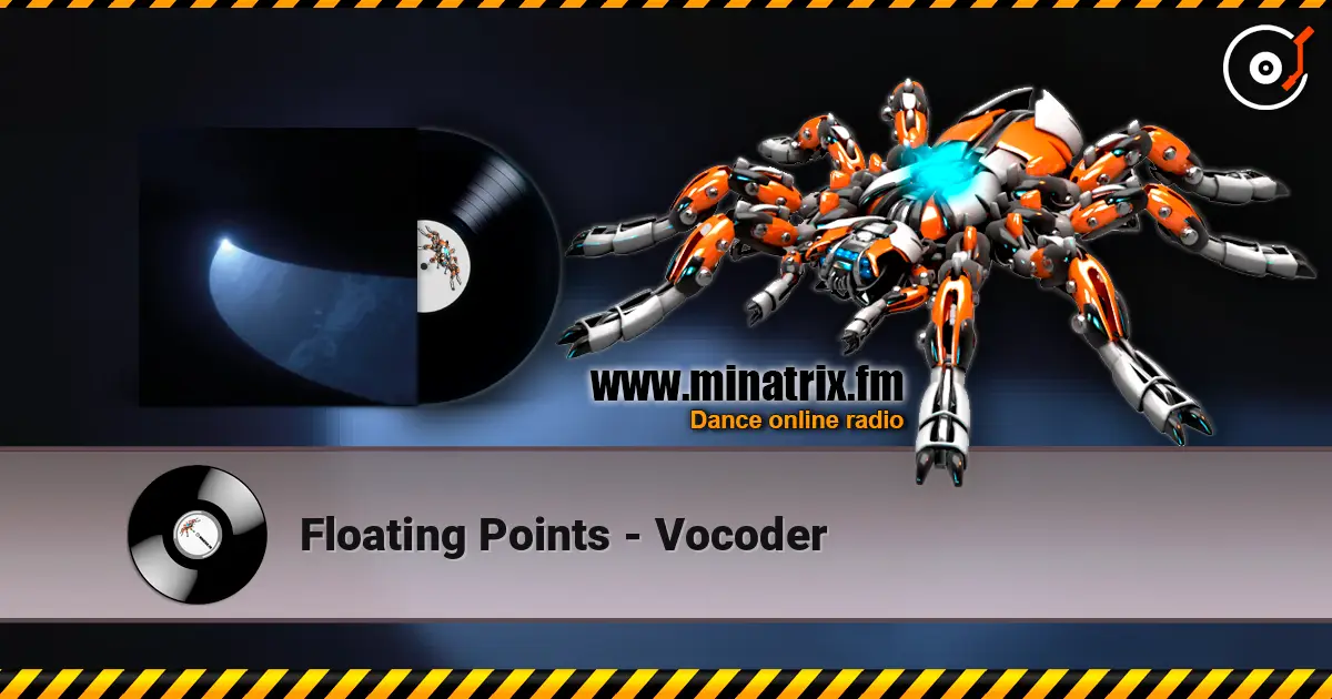 Floating Points - Vocoder listen online in high quality | Minatrix.FM