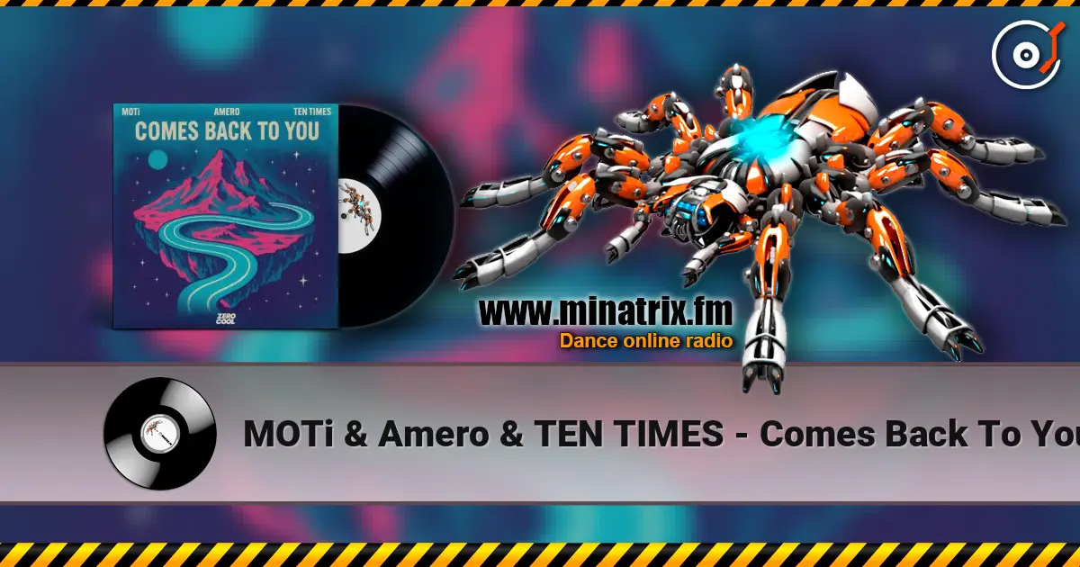 MOTi & Amero & TEN TIMES - Comes Back To You listen online in high quality | Minatrix.FM