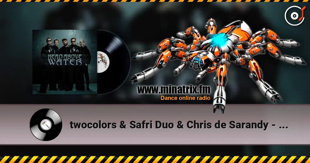 twocolors & Safri Duo & Chris de Sarandy - Head Above Water listen online in high quality | Minatrix.FM