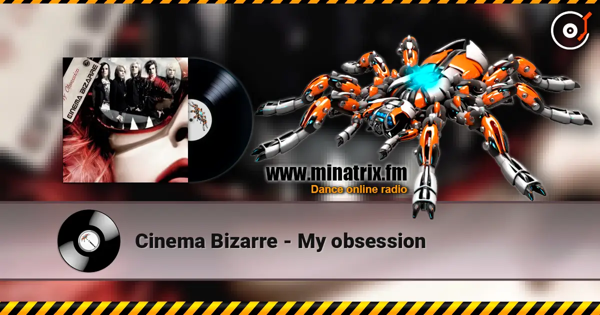 Cinema Bizarre - My obsession listen online in high quality | Minatrix.FM
