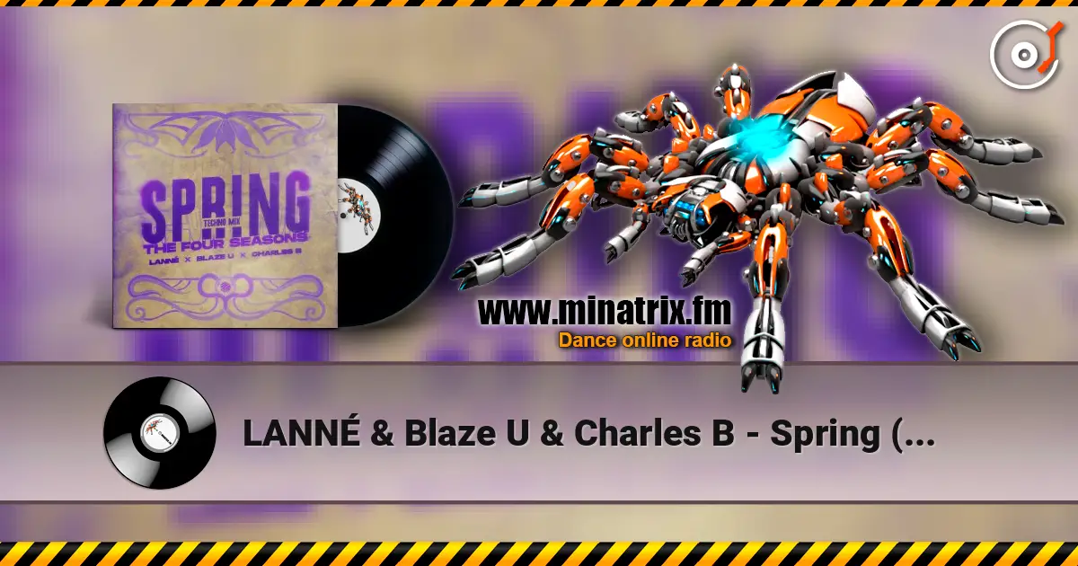 LANNÉ & Blaze U & Charles B - Spring (The Four Seasons) (Techno Mix) listen online in high quality | Minatrix.FM