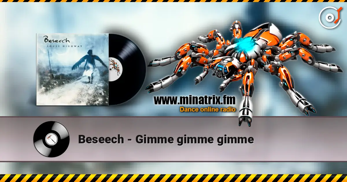 Beseech - Gimme gimme gimme listen online in high quality | Minatrix.FM