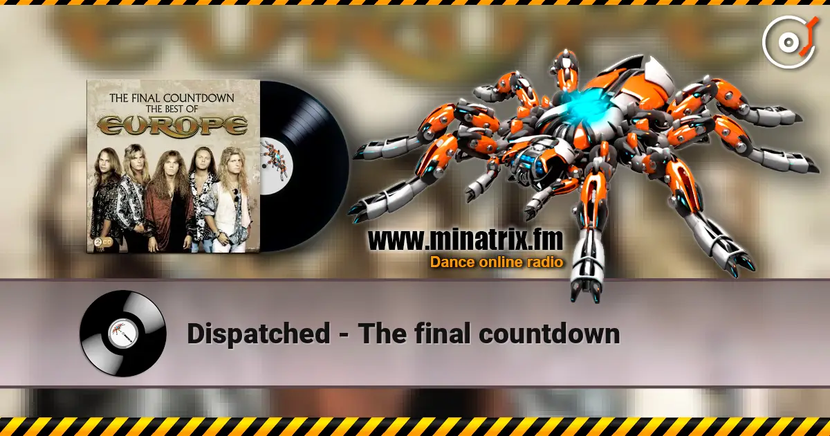 Dispatched - The final countdown listen online in high quality | Minatrix.FM