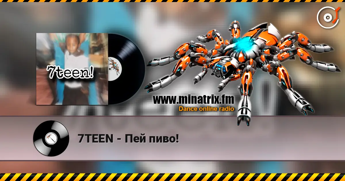 7TEEN - Пей пиво! listen online in high quality | Minatrix.FM
