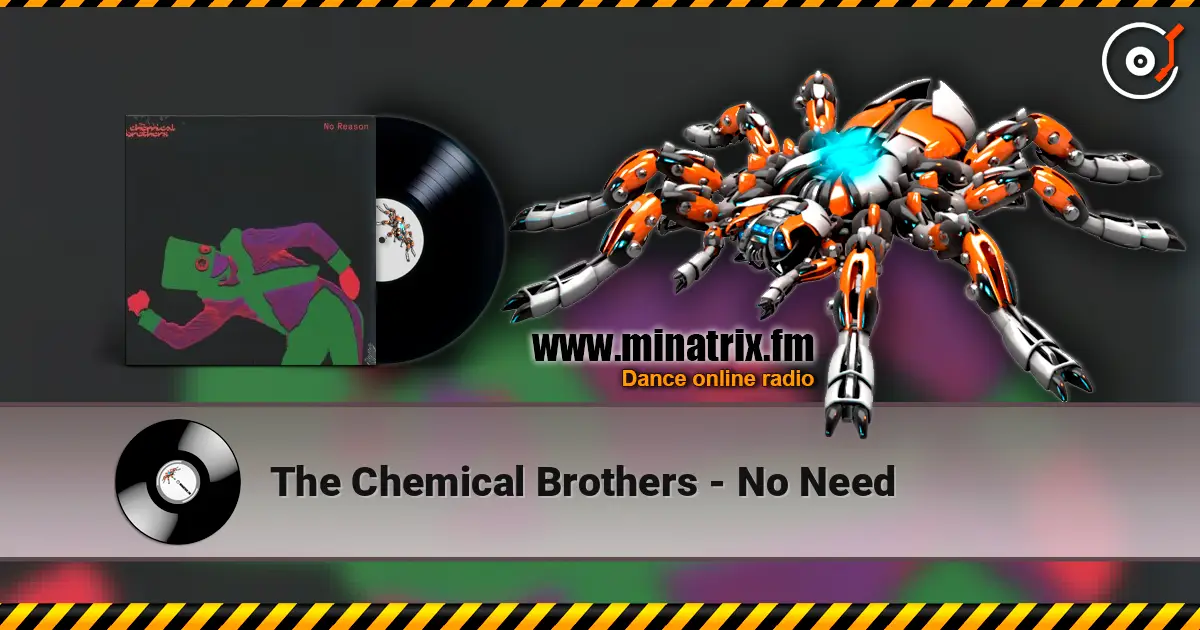 The Chemical Brothers - No Need listen online in high quality | Minatrix.FM