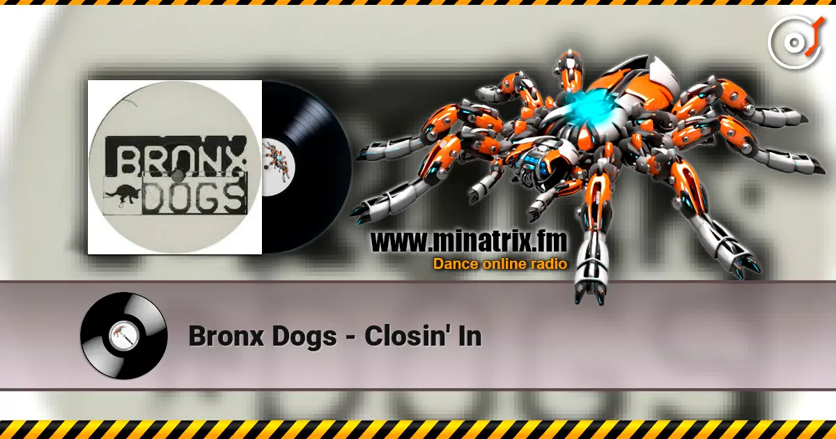Bronx Dogs - Closin' In listen online in high quality | Minatrix.FM