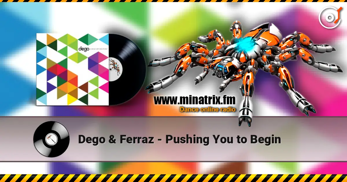 Dego & Ferraz - Pushing You to Begin listen online in high quality | Minatrix.FM